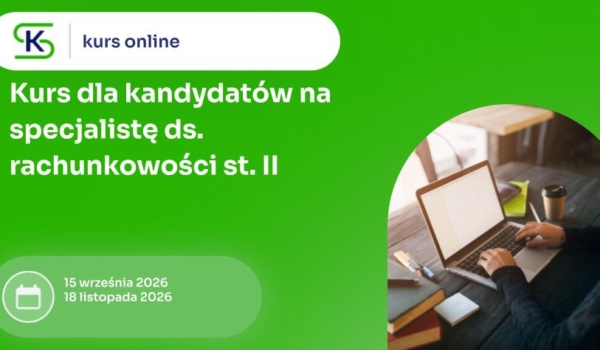 Kurs dla kandydatów na specjalistę ds. rachunkowości st. II- nowe edycje kursów