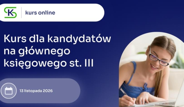 Kurs dla kandydatów na głównego księgowego st. III - weekendowy - nowa edycja kursu